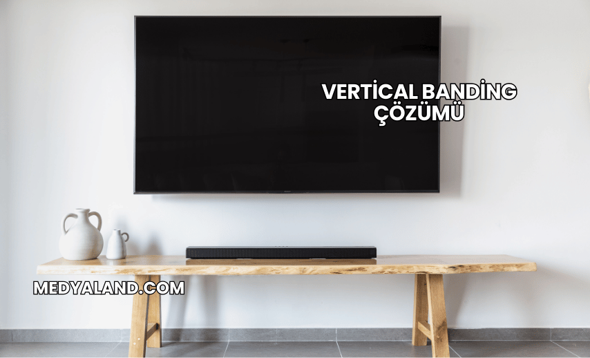 Vertical Banding Çözümü