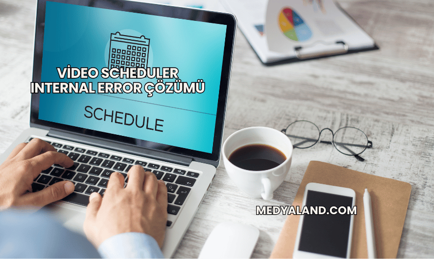 Video Scheduler Internal Error Çözümü