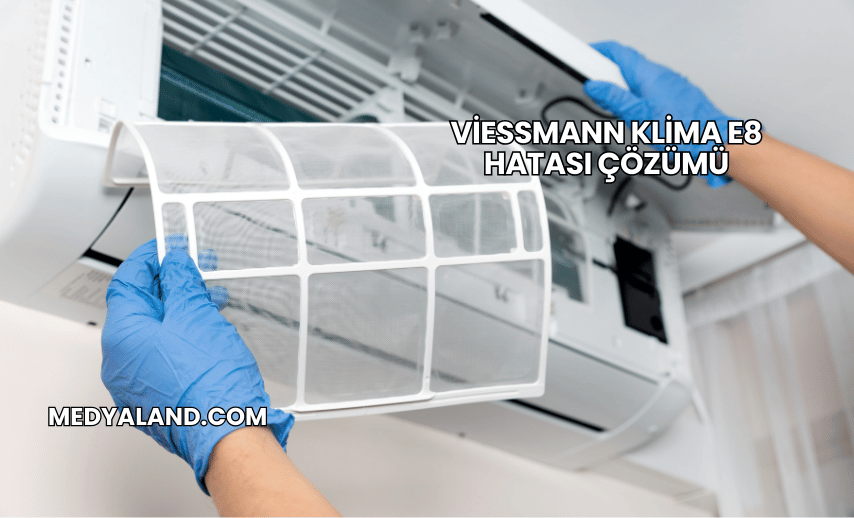 Viessmann Klima E8 Hatası Çözümü