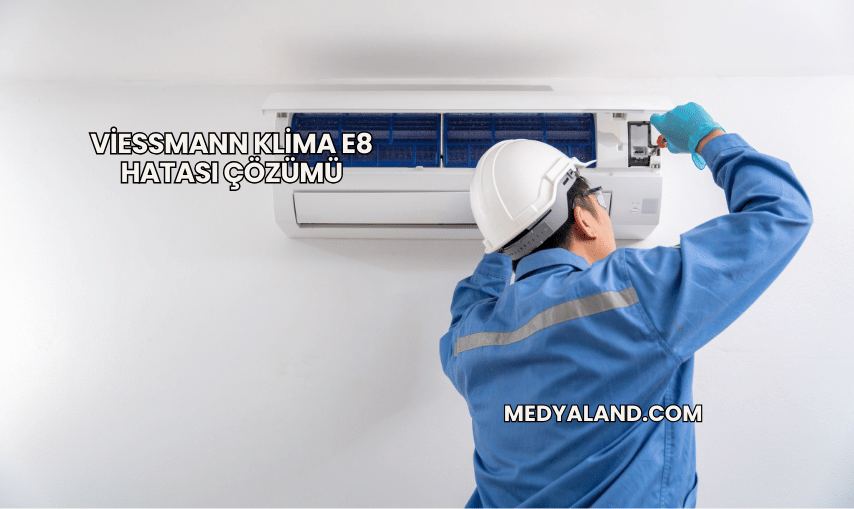 Viessmann Klima E8 Hatası Çözümü