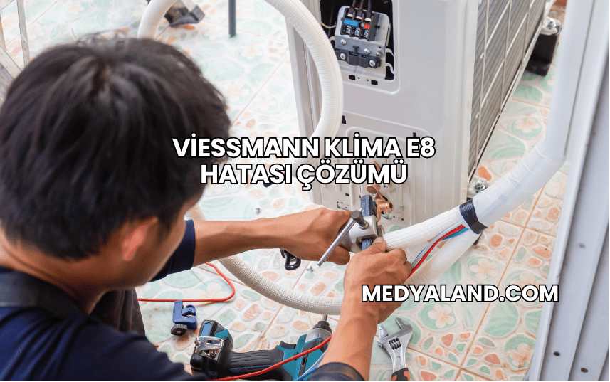 Viessmann Klima E8 Hatası Çözümü