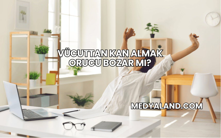 Vücuttan Kan Almak Orucu Bozar mı?