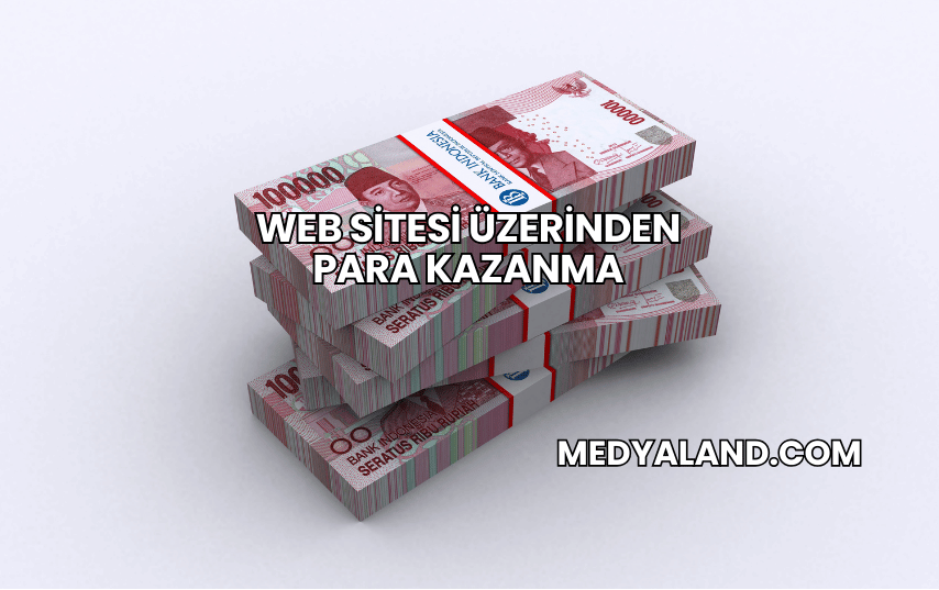 Web Sitesi Üzerinden Para Kazanma