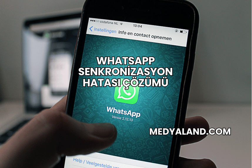 WhatsApp Senkronizasyon Hatası Çözümü