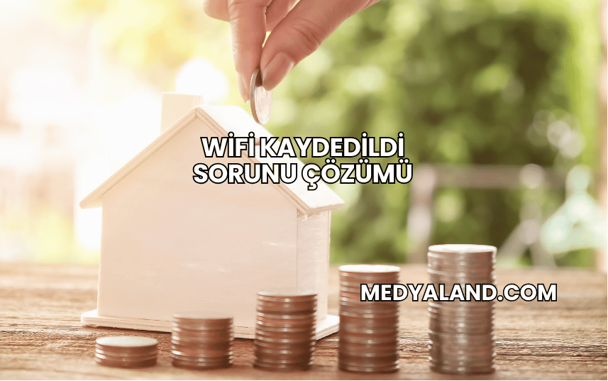 WiFi Kaydedildi Sorunu Çözümü