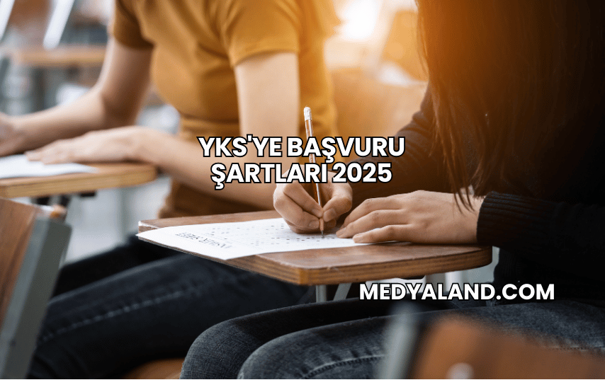 YKS'ye Başvuru Şartları 2025