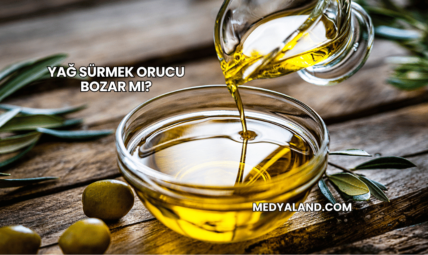 Yağ Sürmek Orucu Bozar mı?