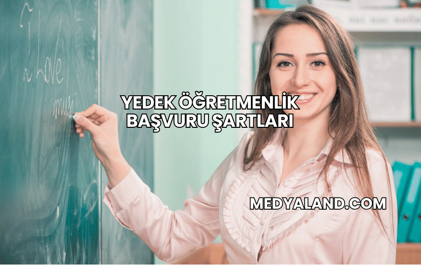 Yedek Öğretmenlik Başvuru Şartları