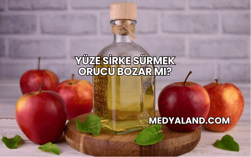 Yüze Sirke Sürmek Orucu Bozar mı?