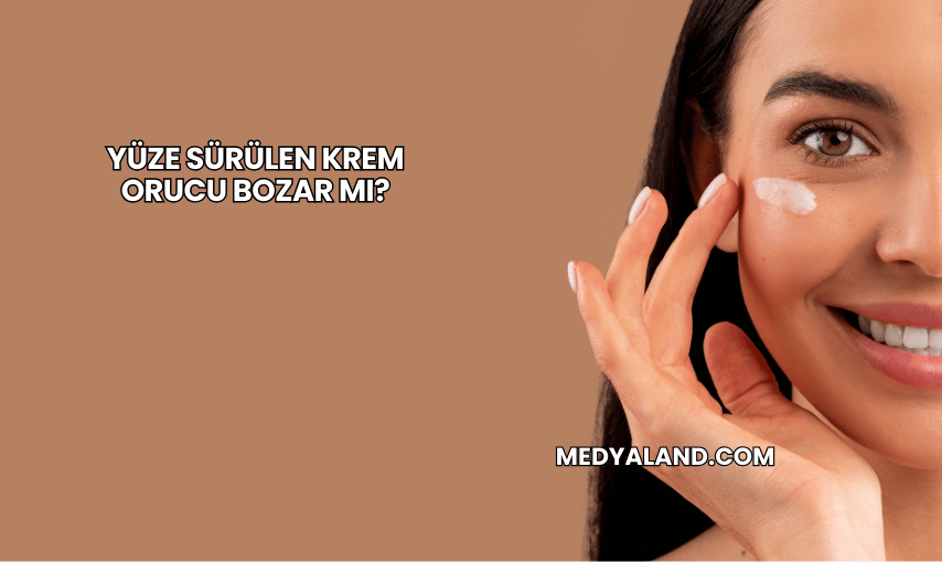 Yüze Sürülen Krem Orucu Bozar mı?