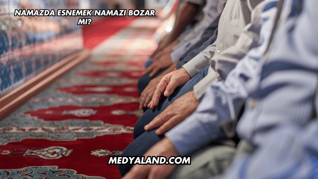 Namazda Esnemek Namazı Bozar mı?