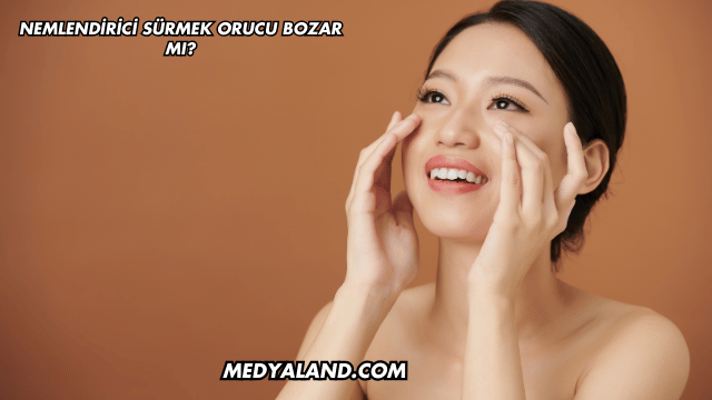 Nemlendirici Sürmek Orucu Bozar mı?