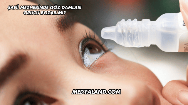 Şafii Mezhebinde Göz Damlası Orucu Bozar mı?